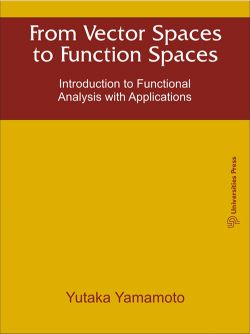 Orient From Vector Spaces to Function Spaces: Introduction to Functional Analysis with Applications